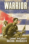 Warrior: Frank Sturgis---The CIA's #1 Assassin-Spy, Who Nearly Killed Castro but Was Ambushed by Watergate - Jim Hunt, Bob Risch