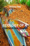 Ecology of a Cracker Childhood - Janisse Ray