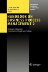 Handbook on Business Process Management 2: Strategic Alignment, Governance, People and Culture - Jan vom Brocke, Michael Rosemann