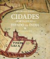 Cidades e Fortalezas do Estado da Índia - José Manuel Garcia