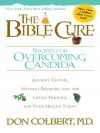 The Bible Cure Recipes for Overcoming Candida: Ancient Truths, Natural Remedies and the Latest Findings for Your Health Today - DONALD COLBERT