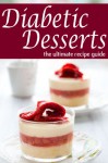 Diabetic Desserts - The Ultimate Recipe Guide - Jessica Dryher, Encore Books