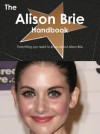 The Alison Brie Handbook - Everything You Need to Know about Alison Brie - Emily Smith