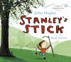 Stanley's Stick - John Hegley, Neal Layton