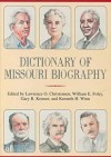 Dictionary of Missouri Biography - Lawrence O. Christensen, Lawrence O. Christensen, William E. Foley, Gary Kremer