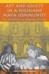 Art and Society in a Highland Maya Community (The Linda Schele Series in Maya and Pre-Columbian Studies) - Allen J. Christenson