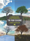 Digital Landscape Photography - The Four Seasons - Chris Gatcum