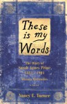 THESE IS MY WORDS: THE DIARY OF SARAH AGNES PRINE - Nancy E. Turner