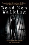 Dead Men Walking: True Stories of the Most Evil Men and Women on Death Row - Christopher Berry-Dee, Tony Brown