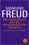 Der Mann Moses und die Monotheistische Religion - Sigmund Freud