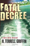 Fatal Decree: A Matt Royal Mystery by Griffin, H. Terrell (2014) Paperback - H. Terrell Griffin