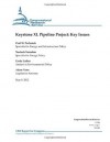 Keystone XL Pipeline Project: Key Issues - Paul W. Parfomak, Neelesh Nerurkar, Linda Luther, Adam Vann