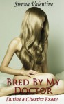 Bred By My Doctor - During a Chastity Exam! (Medical Exam Erotica) - Sienna Valentine