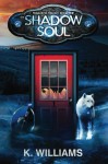 The Shadow Soul (Trailokya Trilogy) (Volume 1) - K. Williams