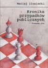 Kronika przypadków publicznych - Maciej Iłowiecki