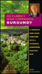 Oz Clarke's Wine Companion: Burgundy Guide : Fold Out Map (Oz Clarke's Wine Companions) - Clive Coates, Oz Clarke