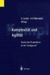 Komplexitat Und Agilitat: Steckt Die Produktion in Der Sackgasse? - Gunther Schuh, Hans-Peter Wiendahl