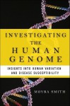 Investigating the Human Genome: Insights Into Human Variation and Disease Susceptibility - Moyra Smith