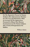 On the Reparative Process in Human Tendons After Subcutaneous Division for the Cure of Deformities, with an Account of the Appearances Presented in Fi - William Adams