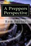 A Preppers Perspective - Ron Foster