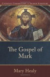 Gospel of Mark, The (Catholic Commentary on Sacred Scripture) - Mary Healy