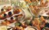 Party Foods: Snacks And Appetizers For Easy Entertaining - Joanna White