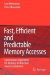 Fast, Efficient and Predictable Memory Accesses: Optimization Algorithms for Memory Architecture Aware Compilation - Lars Wehmeyer, Peter Marwedel