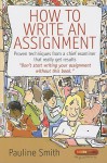 How to Write an Assignment: Proven Techniques from a Chief Examiner That Really Get Results - Pauline Smith