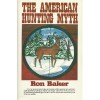 The American Hunting Myth - Ron Baker