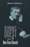 Newman's Quest For The One True Church - Michael Robinson