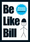 Be Like Bill: The Internet's Smartest Sensation - Eugeniu Croitoru, Debabrata Nath