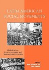 Latin American Social Movements: Globalization, Democratization, and Transnational Networks - Hank Johnston