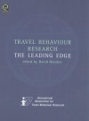 Travel Behaviour Research: The Leading Edge - Alan Erik Morris, David A. Hensher, Association For Travel Be International