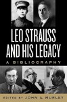 Leo Strauss & His Legacy - John A. Murley