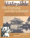 The Corporal and the Celestials: In North China with the 1st Battalion, Royal Inniskilling Fusiliers, 1909-1912 - James Hutchinson