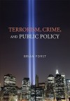 Terrorism, Crime, and Public Policy - Brian Forst