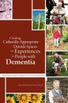 Creating Culturally-Appropriate Outside Spaces and Experiences for People with Dementia: Using Nature and the Outdoors in Person-Centred Care - Mary Marshall, Jane Gilliard