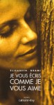 Je vous écris comme je vous aime: roman - Elisabeth Brami