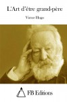 L'Art d'être grand-père (French Edition) - Victor Hugo, FB Editions