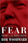 Fear: Trump in the White House - Bob Woodward