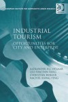 Industrial Tourism: Opportunities for City and Enterprise - Alexander H.J. Otgaar, Leo van den Berg