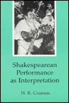 Shakespearean Performance As Interpretation - Herbert R. Coursen