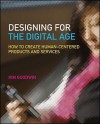 Designing for the Digital Age: How to Create Human-Centered Products and Services - Kim Goodwin, Alan Cooper