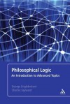 Philosophical Logic: An Introduction to Advanced Topics - George Englebretsen, Charles Sayward