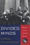 Divided Minds: Intellectuals and the Civil Rights Movement - Carol Polsgrove