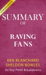 Summary of Raving Fans: A Revolutionary Approach To Customer Service by Ken Blanchard and Sheldon Bowles | Key Point Breakdown & Analysis - Key Point Breakdowns