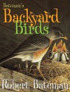 Bateman's Backyard Birds - Robert Bateman
