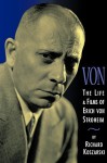 Von - The Life and Films of Erich Von Stroheim: Revised and Expanded Edition - Richard Koszarski