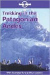 Lonely Planet Trekking in the Patagonian Andes: Walking Guide - Clem Lindenmayer