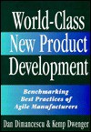 World Class New Product Development: Benchmarking Best Practices Of Agile Manufacturers - Dan Dimancescu